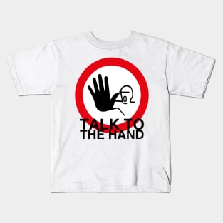 Talk to the hand Kids T-Shirt